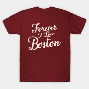 Forever i love Boston T-Shirt